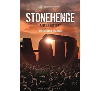 Stonehenge: A Brief History (Archaeological Histories)