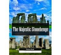 Stonehenge: A Stunning Coffee Table Picture Book - For Travelers & History Lovers