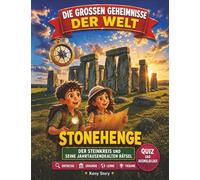 Stonehenge: Die wahre Geschichte hinter dem Geheimnis: prähistorisches Monument, riesige Steine, Merlin, Druiden, keltische Legenden, altes England, Quiz und Ausmalbilder für Kinder