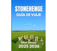 STONEHENGE GUÍA DE VIAJE 2025 2026: Explora maravillas antiguas, leyendas locales y lugares imprescindibles para los visitantes.