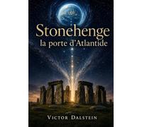 Stonehenge : la porte d’Atlantide: Et si l’île engloutie était une planète oubliée ? (Cold Case OVNIs - Saison 3)