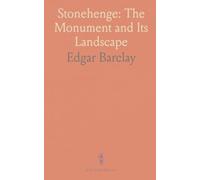 Stonehenge: The Monument and Its Landscape: A clear, illustrated guide to the stones, earthworks, and competing interpretations