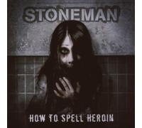 Stoneman - How to Spell Heroin