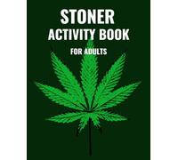 Stoner Activity and Coloring Book: Trippy Psychedelic Stress Relief Journal - Gift for Weed Lovers and Cartoon Enthusiasts