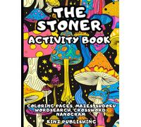 Stoner activity book for adults: 191 pages of great fun, psychodelic coloring pages, mazes, crosword, wordsearch, interesting facts about marijuana, ... much more for stress relief and relaxation