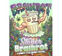 Stoner Brainrot Coloring Book: Funny & Trippy Characters Coloring Pages For Adults, Weed Lovers With Chaotic Iconic Meme, Perfect Gift Holidays for Fans