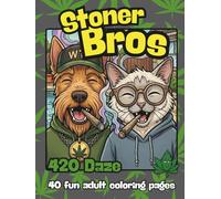 Stoner Bros 420 Daze: A Funny 420 Adult Coloring Book for Stoners - Featuring Scotty the Terrier and Sammy the Cat - Weed Humor, Smoke Sessions, ... Scenes - Laugh and Color Away your Stress