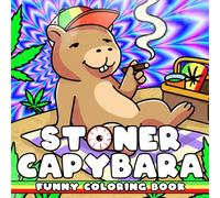 Stoner Capybara Coloring Book: Funny Animal Coloring Pages featuring Psychedelic Vibes & Trippy Daily Activities Illustrations for Adults Relaxation and Stress Relief
