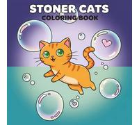Stoner Cats: A Psychedelic and Bold Coloring Book with Adorable Characters for Stress Relief