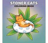 Stoner Cats Coloring Book: 55+ Chill and Funny Illustrations for Adults Who Love to Unwind and Embrace the Vibes