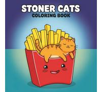 Stoner Cats: Coloring Book for Adults with 55+ Unique Pages Full of Humor, Chill Vibes, and Psychedelic Designs