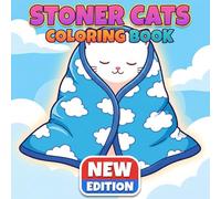 Stoner Cats Coloring Book: Over 50 Trippy And Whimsical Illustrations For Creative Teens And Adults To Relax And Unwind