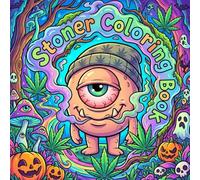 Stoner Coloring Book: 50 Horror Spooky Halloween Coloring Pages For Adults And Teens Funny Chibi Monster Trippy Retro Psychedelic Cartoon Designs For ... Ghosts Pumpkins Mushrooms Easy Bold Scenes
