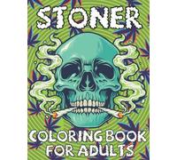 Stoner Coloring Book For Adults: 45 Trippy Psychedelic Pages | Let's Get High And Color | For Stress Relief & Relaxation