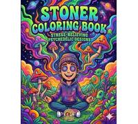 Stoner Coloring Book for Adults: 50+ Trippy Cannabis Designs with Nature Scenes, Spiritual Symbols and Chill Vibes - Stress Relief Coloring Pages for Weed Lovers and 420 Enthusiasts