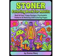 Stoner Coloring Book for Adults: Bold & Easy Trippy Designs, Psychedelic Patterns & Relaxing Chill Coloring Pages