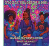 Stoner Coloring Book for Black Women: Relaxing and Trippy Cartoon Pages for Adults | 26 Bold Line Art Illustrations for Stress Relief and Chill Vibes: ... women, cannabis themes, and bold cartoon art
