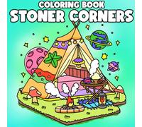 Stoner Corners Coloring Book: 50+ Trippy Spaces Coloring Pages and Psychedelic Chill Room for Adults Relaxation & Creativity