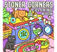 Stoner Corners Coloring Book: Psychedelic Coloring Pages with Trippy Nooks & Relaxing Chill Spaces, Easy and Fun Arts for Relaxation
