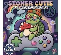 Stoner Cutie: A Fun Coloring Book Of Groovy Animal Illustrations For Peaceful Downtime, Gentle Creativity, And Feel-Good Moments