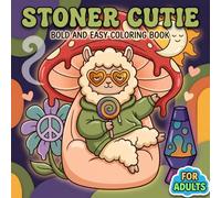 Stoner Cutie: A Sweet Coloring Book With Bold Animal Artwork, Laid-Back Moods, And Easy Illustrations For Everyday Stress Relief