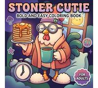 Stoner Cutie Coloring Book: Bold And Easy Trippy Animal Designs For Grown-Ups Seeking Relaxation, Creative Fun, And Gentle Psychedelic Vibes