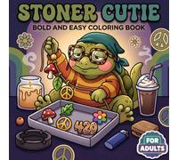 Stoner Cutie Coloring Book: Relax and Unwind With Over 60 Simple Psychedelic Coloring Pages of Cute Trippy Characters for Adults