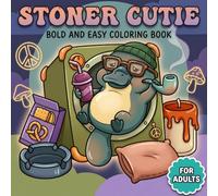 Stoner Cutie: Cute and Simple Coloring Book for Adults Featuring Psychedelic Adorable Characters for Stress Relief and Relaxation