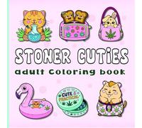 Stoner Cuties Adult Coloring Book: Cute and Cozy Stoner Art for Women, Girls, and Adult Coloring Fans