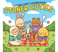 Stoner Cuties Coloring Book: Cute Psychedelic Coloring Pages with Kawaii Animal Characters in Cozy and Weed-Themed Scenes Illustrations for Adults 420 Humor Stress Relief