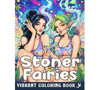 Stoner Fairies Coloring Book: Trippy Journey into Psychedelic Forest Realms featuring Cannabis 420 Woman Portrait Coloring Pages for Adults Stress Relief