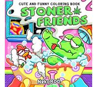 Stoner Friends Coloring Book: Cute & Funny Coloring Pages Featuring Silly Animal Characters in Trippy Goofy Scenes, Cozy Chill Vibes Illustrations for Adults Stress Relief, Humor Gift