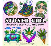 Stoner girl: Bold and Easy Cannabis-Themed Coloring Pages for Adults with Cute Stoner Girls, High Vibes, Weed Leaves, Chill Quotes, Groovy Designs, and Relaxing 420 Art