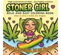 Stoner Girl Bold and Easy Coloring Book: 104 Psychedelic and Trippy Coloring Pages for Stress Relief, Creativity, and Relaxation | A Fun 8x10 Adult ... Designs for Stress Relief and Creativity...