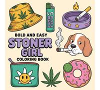 Stoner Girl Bold and Easy Coloring Book: [NEW] 49+ Trippy & Groovy Psychedelic Canna esigns Featuring Funny Stoner Quotes for Weed-Loving Adults for Stress Relief