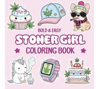 Stoner Girl Bold and Easy Coloring Book: [NEW] 49+ Trippy & Groovy Psychedelic Cannabis Designs Featuring Funny Stoner Quotes for Weed-Loving Adults for Stress Relief