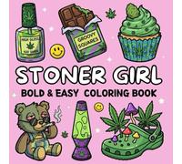 Stoner Girl Bold and Easy Coloring Book: [NEW] 49+ Trippy & Groovy Psychedelic Canna esigns Featuring Funny Stoner Quotes for Weed-Loving Adults for Stress Relief