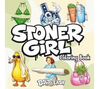 Stoner Girl Coloring: Bold And Easy Sit Back and Relax Adult Coloring Book Chill Vibe and Mind Therapy for Pot Head (Stoner Girl - Coloring For Adult Relaxation)