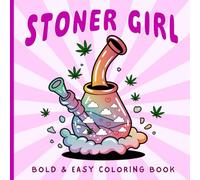 Stoner Girl Coloring Book: Bold and Easy Illustrations for Peaceful Moments and Cozy High Times