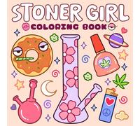 Stoner Girl Coloring Book: Bold and Easy, Trippy and Funny Coloring Pages Chill Vibes for Teens and Adults to Relax