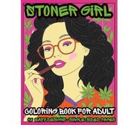 Stoner Girl Coloring Book for Adults: 46 Psychedelic & Trippy Girls to Color: Relaxing Cannabis-Inspired Art | Bold Easy Adult Coloring Pages