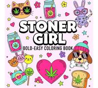 Stoner Girl Coloring Book for Adults: Bold and Easy Designs Featuring Cute, Funny and Psychedelic Art for Relaxation and Stress Relief