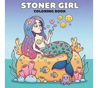 Stoner Girl Coloring Book: Fun and Trippy Designs for Weed-Loving Women to Relax, Laugh, and Express Their Artistic Side
