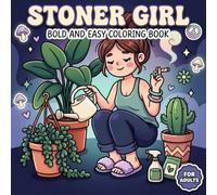 Stoner Girl Coloring Book: Over 60 Bold And Easy Designs For Adults Who Love Cute Art, Dreamy Escapes, And Chill Energy