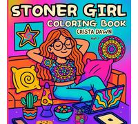 Stoner Girl Coloring Book Vol. 1: Psychedelic & Trippy Pages for Relaxation and Stress Relief
