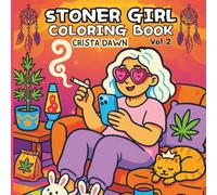 Stoner Girl Coloring Book Vol. 2: New Psychedelic & Trippy Designs for Adults to Relax and Unwind