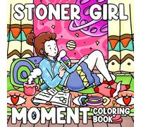Stoner Girl Moment Coloring Book: Cozy & Chill Coloring Pages and Adorable Girl Moments & Whimsical Scenes Arts for Adults Relaxation & Joy