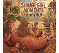 Stoner Girl Moments Coloring Book: A Simple and Cozy Bold Coloring Book for Girls & Women Paperback