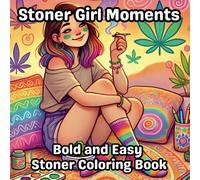 Stoner Girl Moments: Psychedelic Art Coloring Pages for Teens and Adults Featuring Cozy Moments and Everyday Life