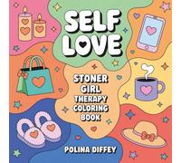 Stoner Girl Self Love Therapy Coloring Book: Mindfulness & Relaxation Activities for Stress Relief Self Care and Positive Vibes (Lifestyle Coloring For Women)
